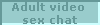 Adult video 
sex chat